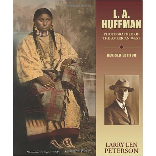 L.A. Huffman - Photographer of the American West