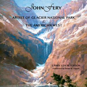 John Fery: Artist of Glacier National Park