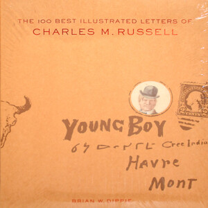 The 100 Best Illustrated Letters of Charles M. Russell