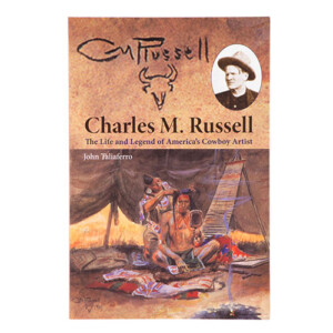 Charles M. Russell: The Life and Legend