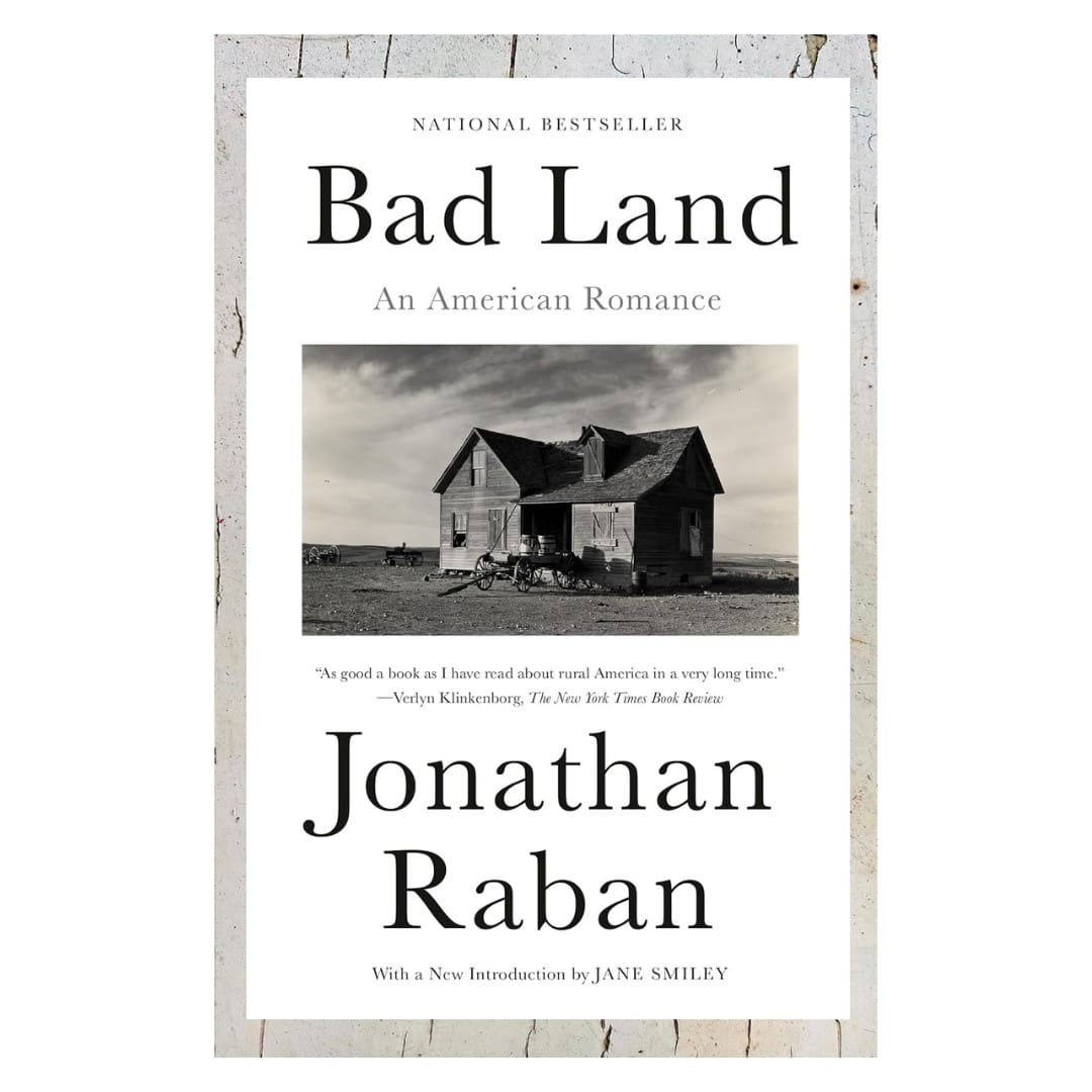 Bad Land: An American Romance by Jonathan Raban